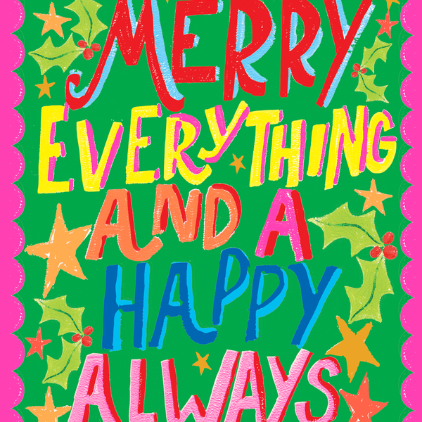 Merry Everything And A Happy Always