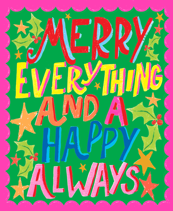 Merry Everything And A Happy Always