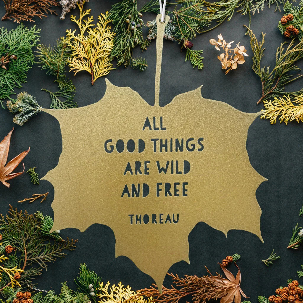Leaf Quote - All Good Things are Wild & Free