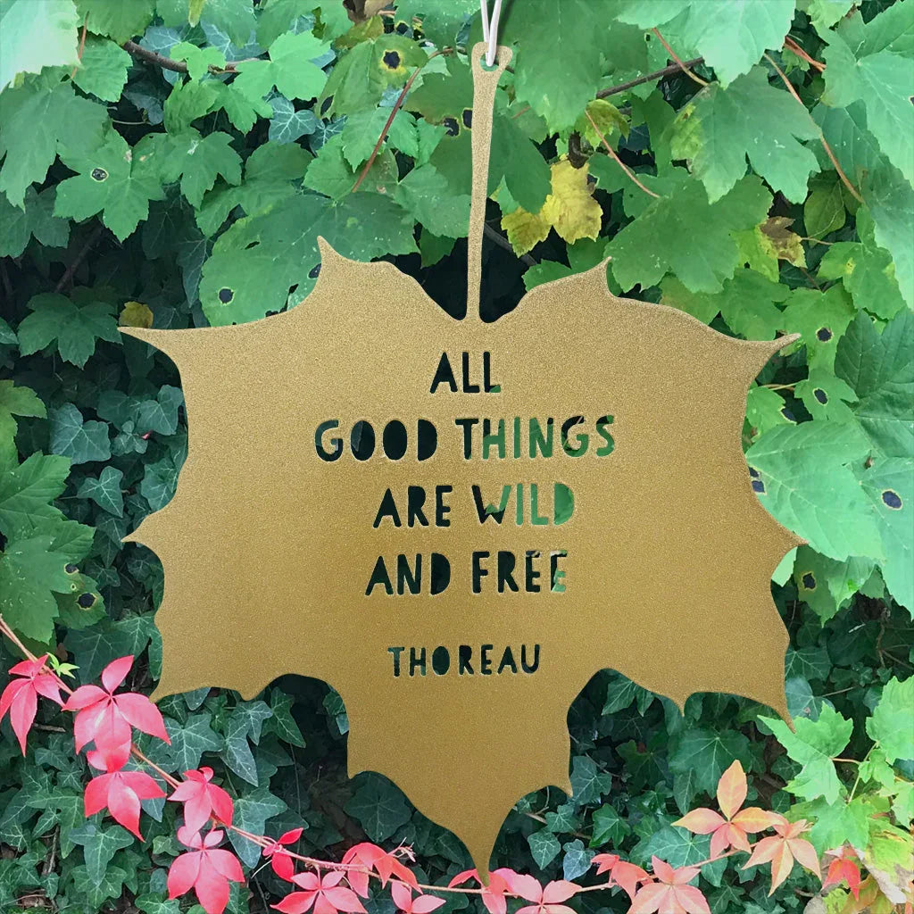 Leaf Quote - All Good Things are Wild & Free