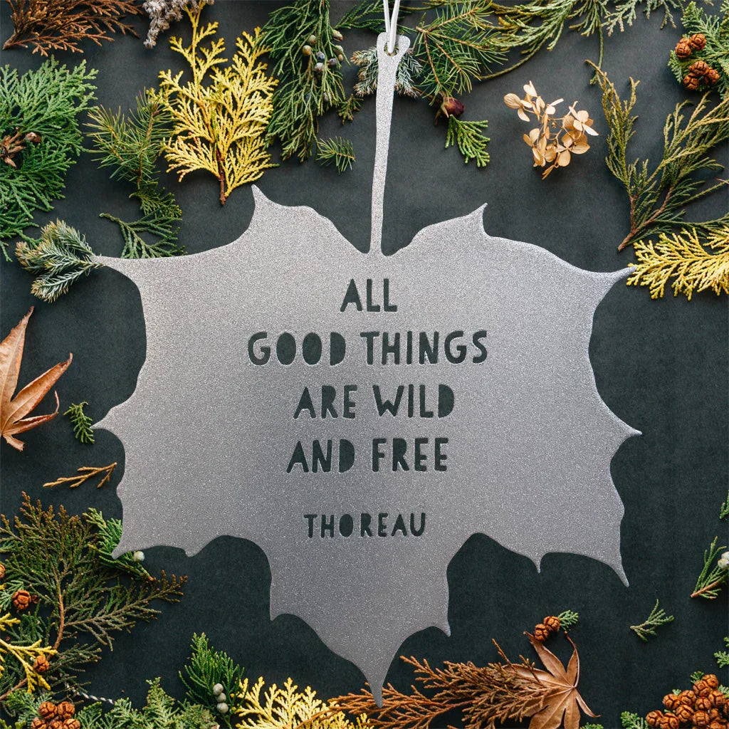 Leaf Quote - All Good Things are Wild & Free