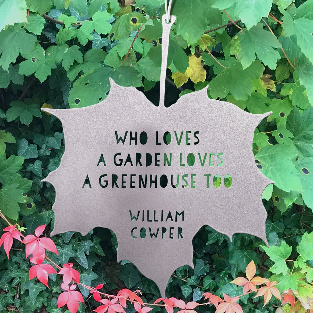 Leaf Quote - Who Loves a Garden Loves a Greenhouse Too......