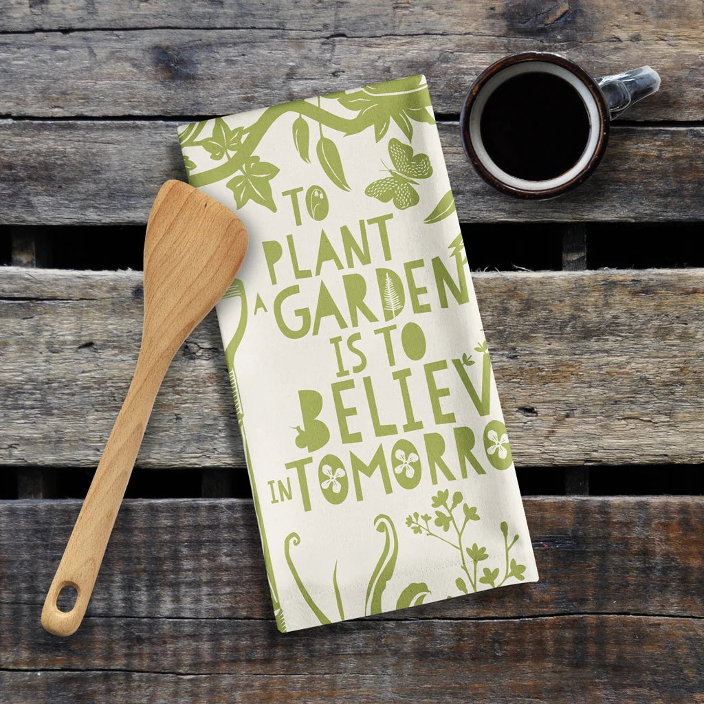 Tea-Towel To Plant a Garden is to Believe in Tomorrow