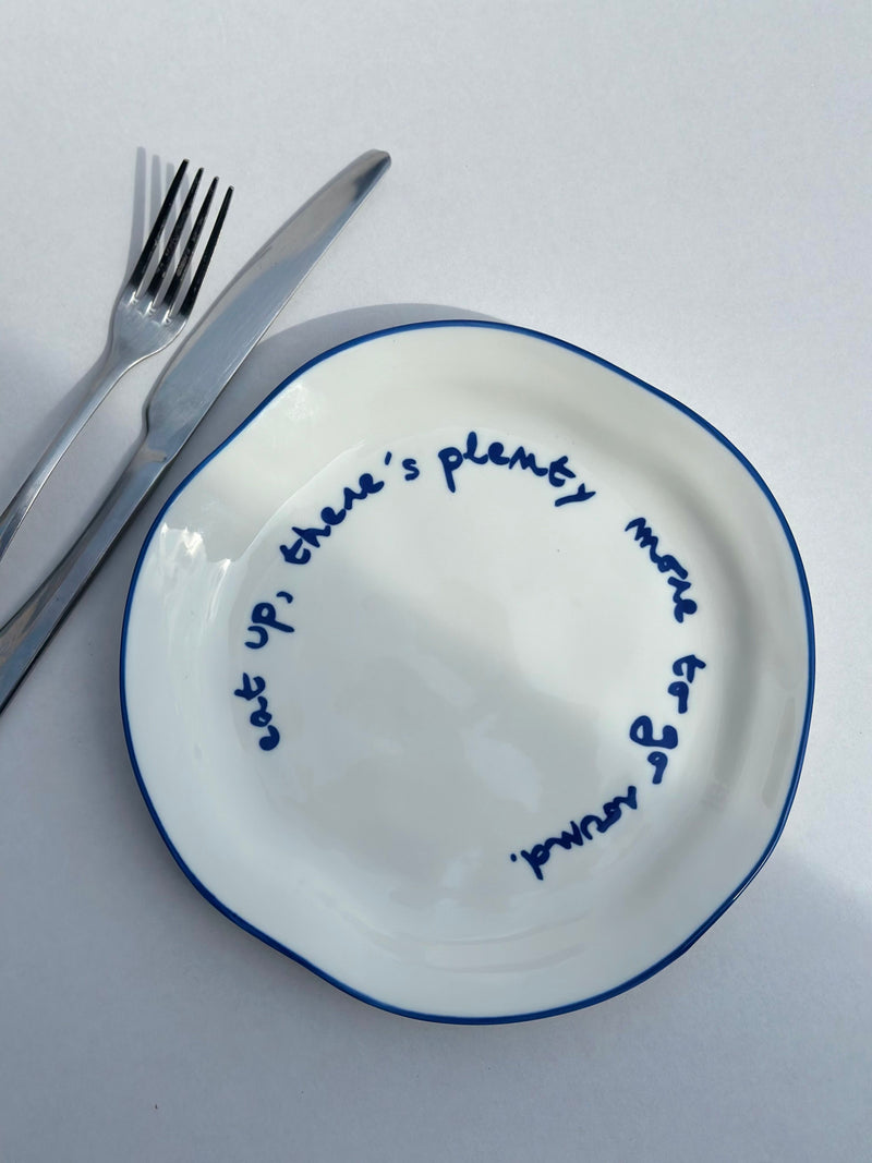 MÆGEN Statement Plate  'Eat Up, There's Plenty More To Go Around'
