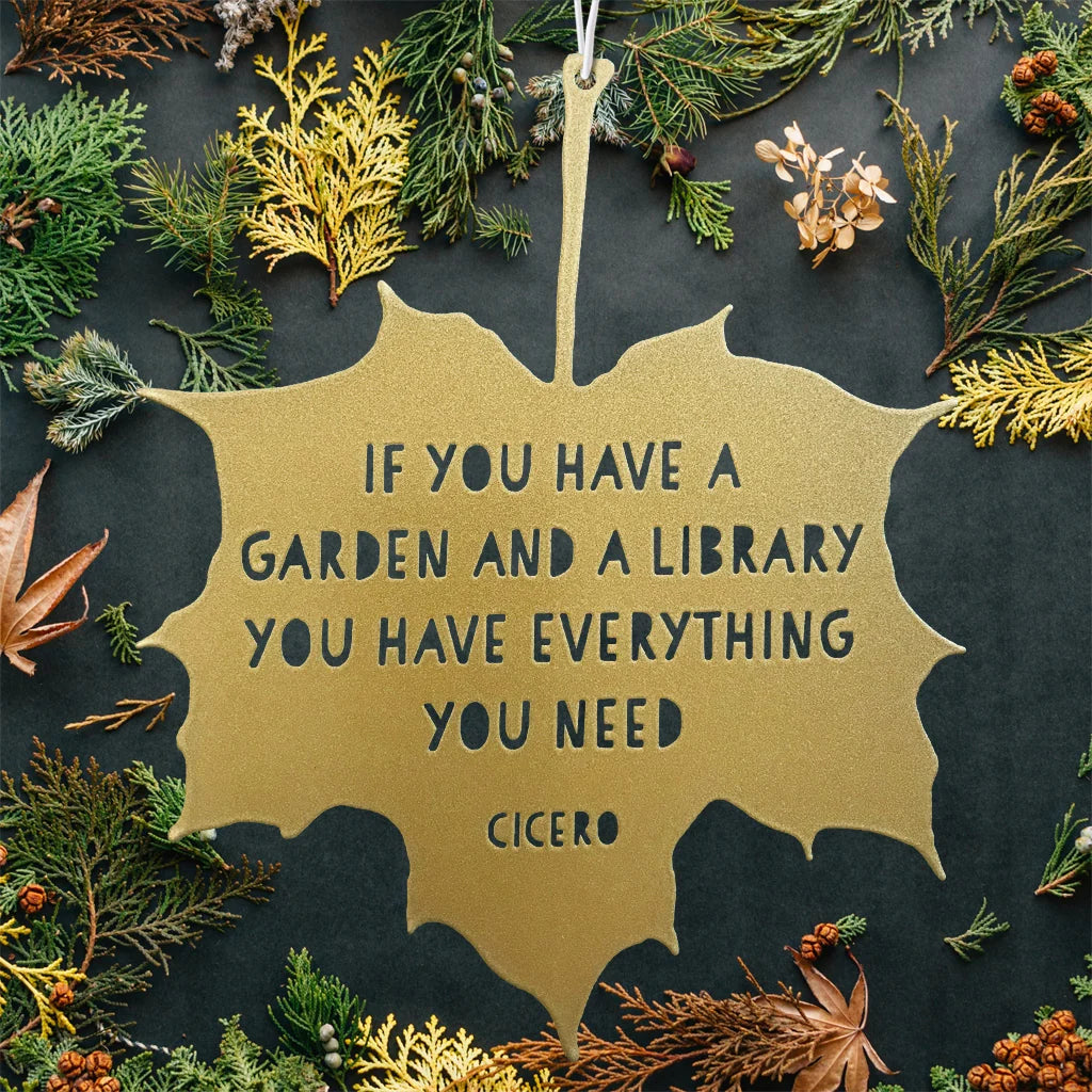 Leaf Quote - If You Have a Garden and a Library.....