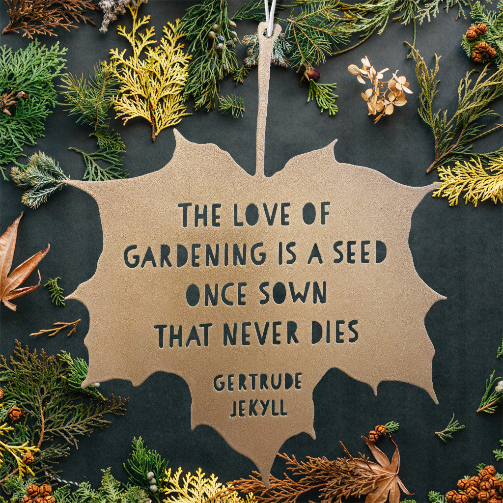 Leaf Quote - The Love of Gardening is a Seed Once Sown......