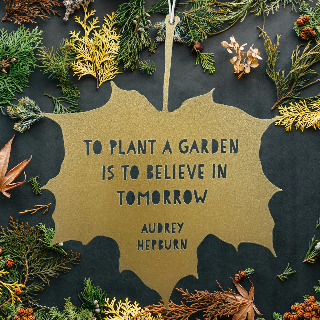 Leaf Quote - To Plant a Garden is to Believe in Tomorrow