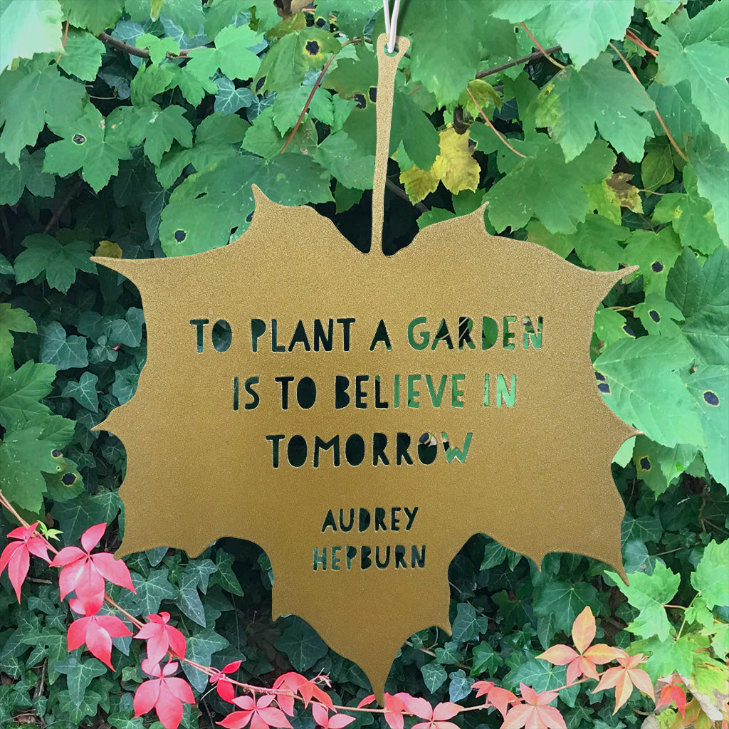 Leaf Quote - To Plant a Garden is to Believe in Tomorrow
