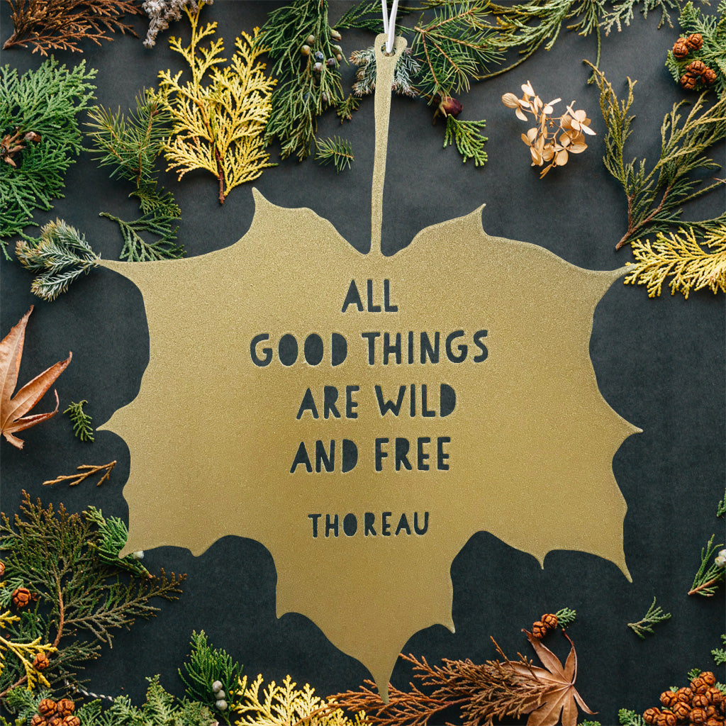 Leaf Quote - All Good Things are Wild & Free