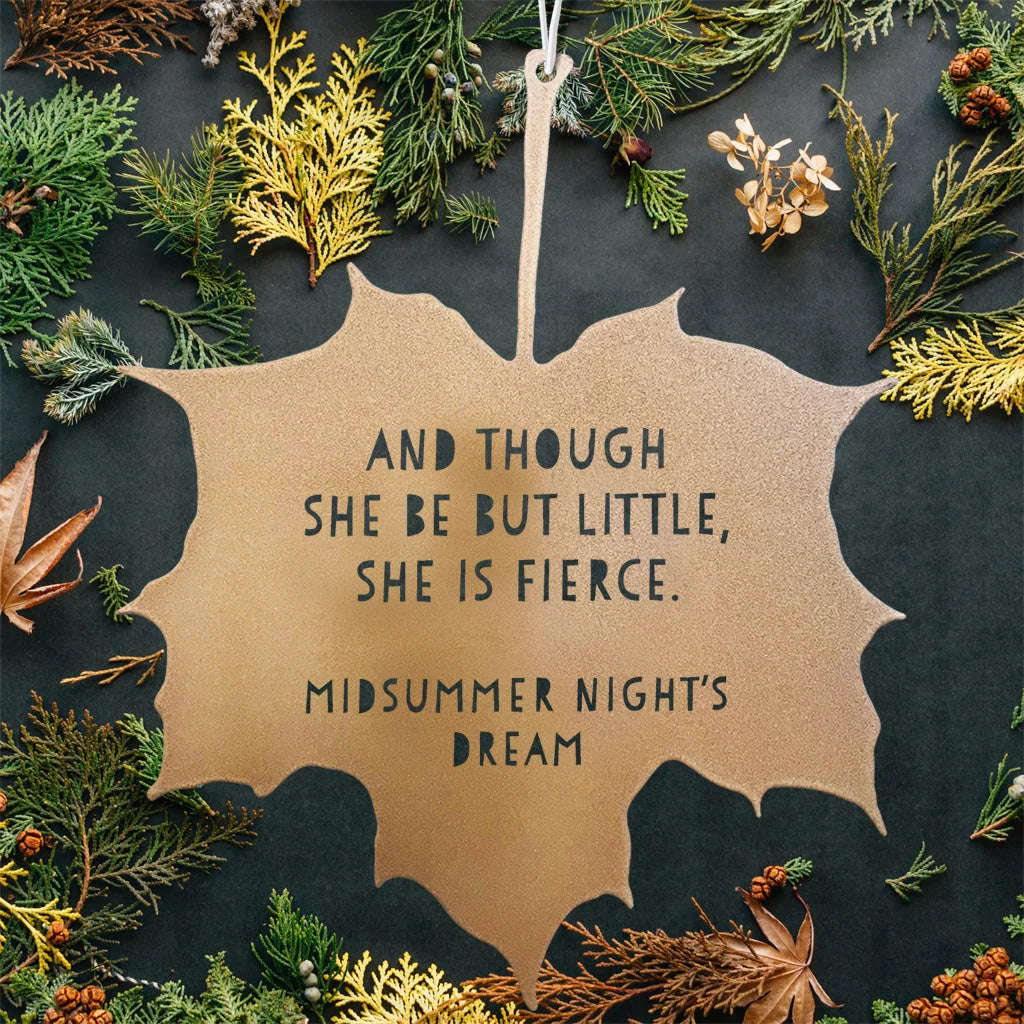Leaf Quote - And Though She be but Little, She is Fierce
