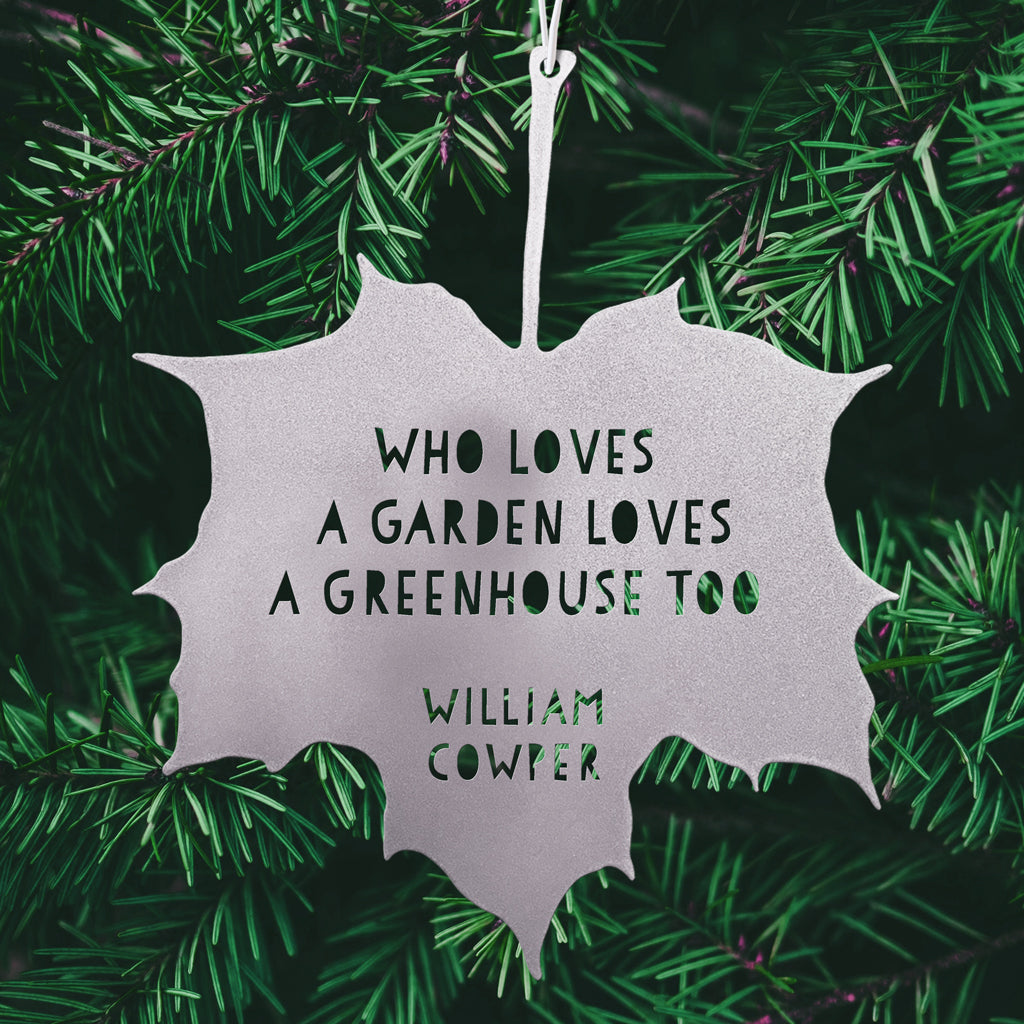 Leaf Quote - Who Loves a Garden Loves a Greenhouse Too......